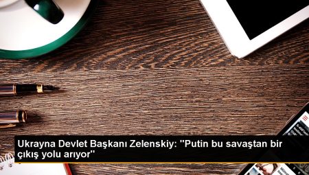 Ukrayna Devlet Lideri Zelenskiy: “Putin bu savaştan bir çıkış yolu arıyor”